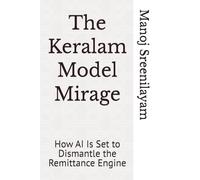 The Keralam Model Mirage: How AI Is Set to Dismantle the Remittance Engine
