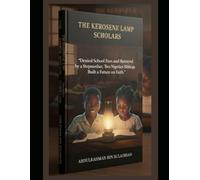 THE KEROSENE LAMP SCHOLARS: “Denied School Fees and Betrayed by a Stepmother, Two Nigerian Siblings Built a Future on Faith.”