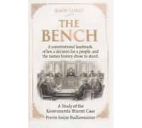 The Kesavananda Trilogy - Book 3 - The Bench: The Thirteen Judges Who Saved India's Constitution (The Kesavananda Trilogy - the stick that bends but does not break)