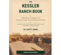 The Kessler Ranch Book: A Working Companion to Ordinary Cows, Extraordinary Ranches