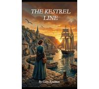 THE KESTREL LINE: The Making of a Fortune, the Keeping of a Heart