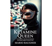 The Ketamine Queen: Unmasking the Dealer Behind Matthew Perry's Tragic End