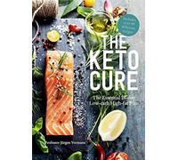 The Keto Cure: The Essential 28 Day Low-Carb High-Fat Weight-Loss Plan: The Essential Low-Carb High-Fat