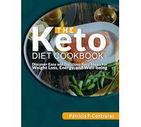 THE KETO DIET COOKBOOK: Discover Easy and Delicious Keto Meals for Weight Loss, Energy, and Well-being