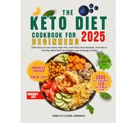 THE KETO DIET COOKBOOK FOR BEGINNERS 2025: 2000 days for low carb, high-fat, and tasty keto recipes. Include a 120-day meal plan for weight loss and energy in 2025