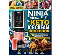 The Keto Ice Cream Cookbook: 70 Low-Carb Recipes for the Ninja CREAMi and CREAMi Deluxe - Net Carbs on Every Recipe