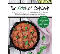 The KetoDiet Cookbook: More Than 150 Delicious Low-Carb, High-Fat Recipes for Maximum Weight Loss and Improved Health -- Grain-Free, Sugar-Free, ... Ketogenic Lifestyle (1) (Keto for Your Life)