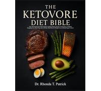 THE KETOVORE DIET BIBLE: Your All-in-one Keto and Carnivore Guide: History, Science, Food Lists, Cookbook, Shopping List, Meal Prep, and a 60-Day Meal ... meals-no carb counting and no guesswork.)