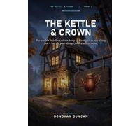 The Kettle & Crown: The world's deadliest villain hung up his crown to run a cozy inn - but the past always finds a warm room.