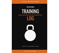 The Kettlebell Training Log: Workout Log & Progression Tracker for Swings, Cleans, Jerks, Snatches, Get-Ups & More