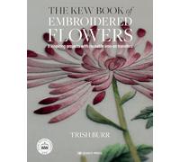 The Kew Book of Embroidered Flowers (Folder edition): 11 Inspiring Projects with Reusable Iron-on Transfers (Kew Books)