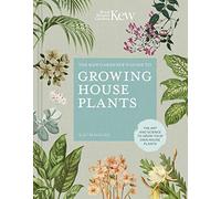 The Kew Gardener’s Guide to Growing House Plants: The art and science to grow your own house plants (3) (Kew Experts)