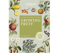 The Kew Gardener's Guide to Growing Fruit: The art and science to grow your own fruit (4) (Kew Experts)