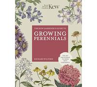 The Kew Gardener's Guide to Growing Perennials: The Art and Science to Grow with Confidence (Kew Experts)