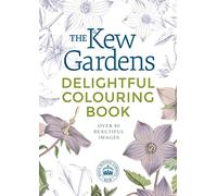 The Kew Gardens Delightful Flowers Colouring Book: Over 80 Beautiful Images (Kew Gardens Arts & Activities)