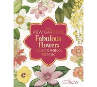 The Kew Gardens Fabulous Flowers Colouring Book (Kew Gardens Arts & Activities)