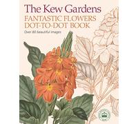 The Kew Gardens Fantastic Flowers Dot-to-Dot Book (Kew Gardens Arts & Activities)
