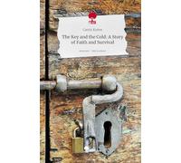 The Key and the Cold: A Story of Faith and Survival. Life is a Story - story.one