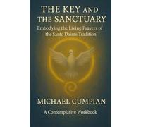 The Key and the Sanctuary: Embodying the Living Prayers of the Santo Daime Tradition (Standalone Works)