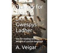 The Key for reading „An Gwespys Ladher: Key for reading with lessons of cornish language (An lyvrow yn Kernewek)