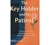 The Key Holder and the Patient: A story of survival, empathy, and change within the mental-health system