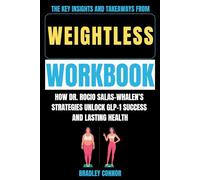 The Key Insights and Takeaways from Weightless Workbook: How Dr. Rocio Salas-Whalen’s Strategies Unlock GLP-1 Success and Lasting Health