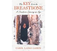 The Key Is in the Breastbone: A Creative Coming of Age