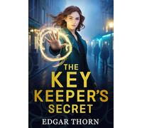 The Key Keeper's Secret: An Urban Fantasy Adventure (The Zoe Frost Chronicles)