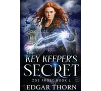 The Key Keeper's Secret: An Urban Fantasy Adventure (Zoe Frost)