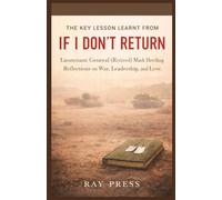 The key lesson learnt from If I Don't Return: Lieutenant General (Retired) Mark Hertling Reflections on War, Leadership, and Love.