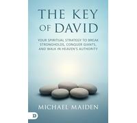 The Key of David: Your Spiritual Strategy to Break Strongholds, Conquer Giants, and Walk in Heaven’s Authority