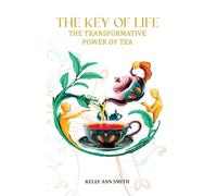 The Key of Life: The Transformative Power of Tea