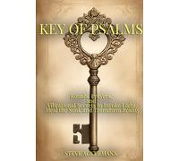 The Key of Psalms: Rituals, Prayers, and Vibrational Secrets to Invoke Light, Heal the Soul, and Transform Reality (The secrets of High Magic)