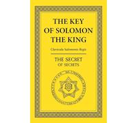 The Key of Solomon the King: The Secret of Secrets
