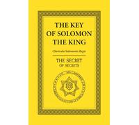 The Key of Solomon the King: The Secret of Secrets