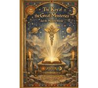 The Key of the Great Mysteries and the Modern World (HERMETICUM HUB (ENG))