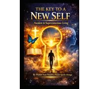 The Key to a New Self: Awaken to Superconscious Living (THE RESTORATION SERIES)