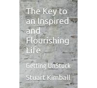 The Key to an Inspired and Flourishing Life: Getting UnStuck