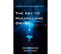 The Key to Mulholland Drive: Understanding David Lynch and his Street of Darkness