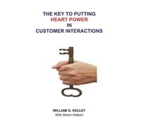 The Key to Putting Heart Power In Customer Interactions: Volume 1