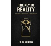 THE KEY TO REALITY: PRACTICAL APPLICATION AND EXECUTION