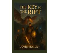The Key to the Rift: A Fantasy Adventure Novel (The Fantasy Books)