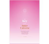 The Key To Your Inner Universe: Your Personal Tool for Releasing What's Holding You Back, Connecting with the Divine, and Living Your Purpose