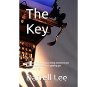 The Key: "Wisdom is the principal thing; therefore get wisdom, and with all thy getting get understanding."
