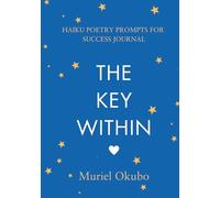 The Key Within: Haiku Poetry Prompts For Success Journal (Series)