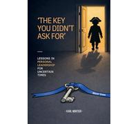 The Key You Didn’t Ask For: Lessons in personal leadership in uncertain times