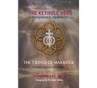 THE KEYHOLE HERO MATRIMONIAL PAMPHLET: THE 7 RINGS OF MARRIAGE A Prophetic Pattern for Divine Union