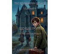The Keymaster Legacy: Volume I, Leo & Elspeth: The Pillars of Chaos: Volume I: Volume I