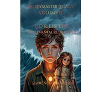 The Keymaster Legacy: Volume II Leo & Elspeth The Elemental Reckoning
