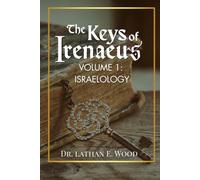 The Keys of Irenaeus: Volume 1: Israelology